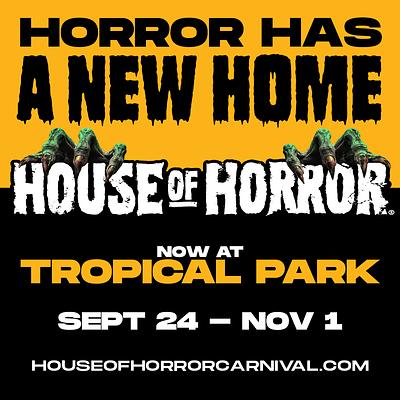 HORROR HAS A NEW HOME: HOUSE OF HORROR HAUNTED CARNIVAL MARKS 25 YEARS AT TROPICAL PARK